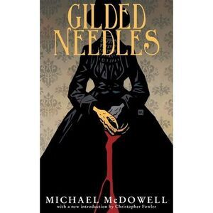 Gilded Needles (Valancourt 20th Century Classics) -- Michael McDowell